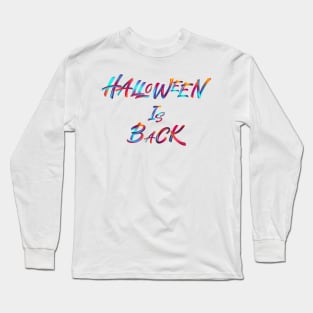 Halloween is Back Long Sleeve T-Shirt